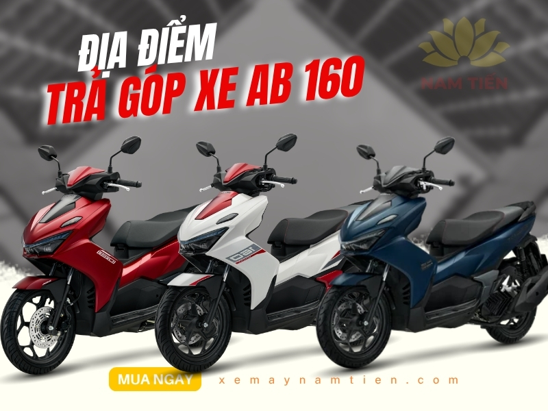 Địa điểm trả góp xe AB 160 ở đâu lãi thấp?