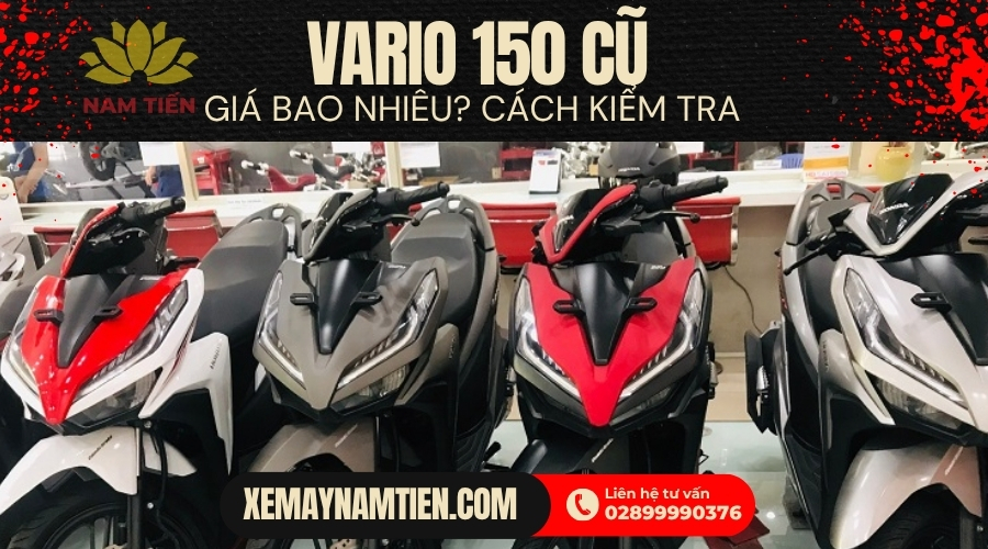 Vario 150 Cũ: Giá Bao Nhiêu? Cách Kiểm Tra Xe
